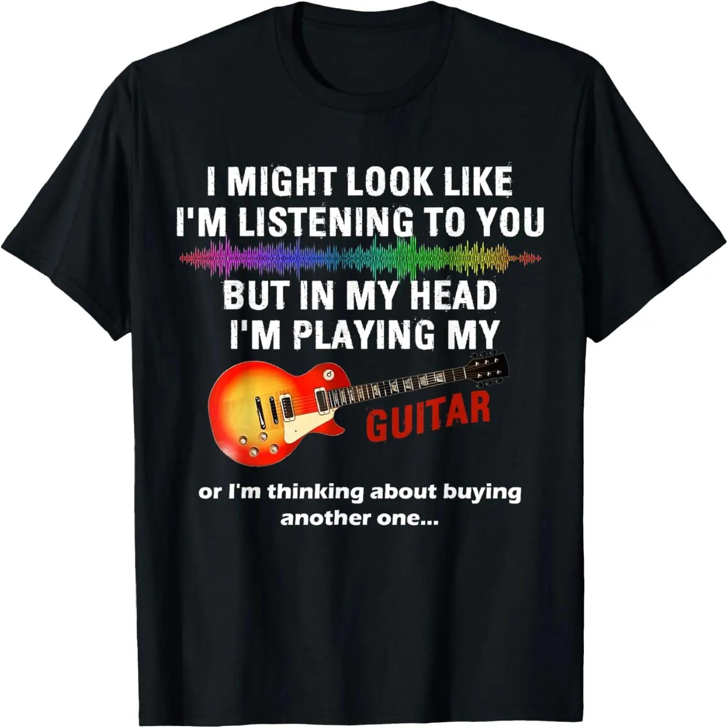 I Might Look Like I m Listening to You But in My Head Guitar T-Shirt S