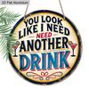 2D Flaches Aluminium Lustige Heimbar Dekoration Rundes Metallschild - "Du siehst aus, als bräuchte ich noch einen Drink" - Vintage Aluminium Wandkunst für Man Cave, Pub, Tiki