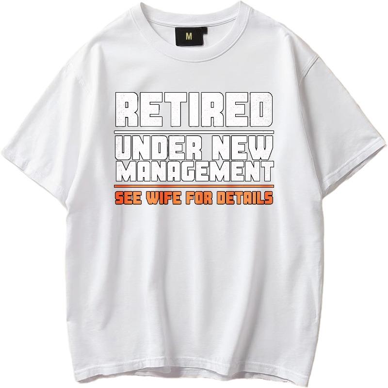 Plus Size Summer For Him tshirt Retired Under New Management See Wife For Details Short Sleeve Relaxed Fit Oneck Tee Shirt