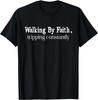 Walking By Faith Tripping Constantly Christian Bible Quotes Gift Unisex T-Shirt
