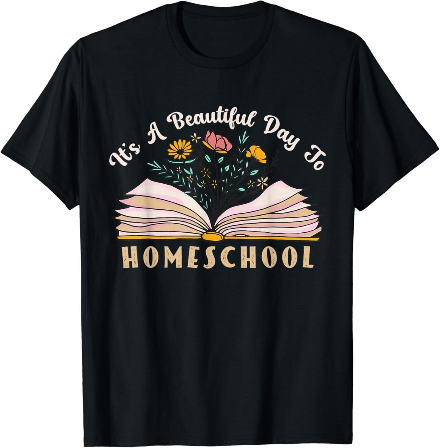 It s a Beautiful Day to Homeschool Awesome Homeschooling Mom Gift Unisex T-Shirt Mens Womens Tees Top 2XL