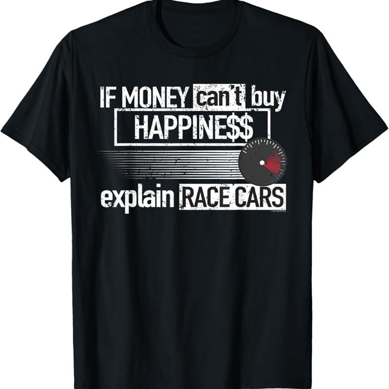 Si l argent ne peut pas acheter le bonheur expliquer les voitures de course t-shirt S