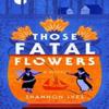 Those Fatal Flowers by Shannon Ives Paperback Book 9780593725306