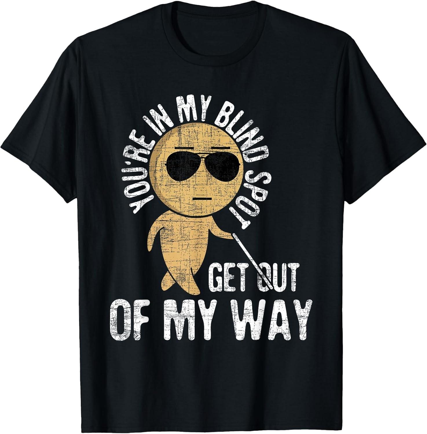NEW LIMITED! You re In My Blind Spot - Blindness Visual Vision Tee - MADE IN USA XL