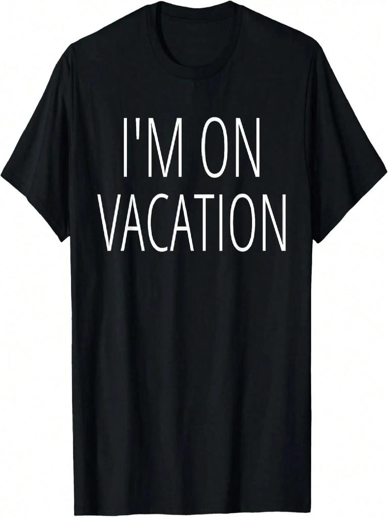 I'M ON VACATION Funny Joke Quote Novelty Travel Cruise Gift T-Shirt