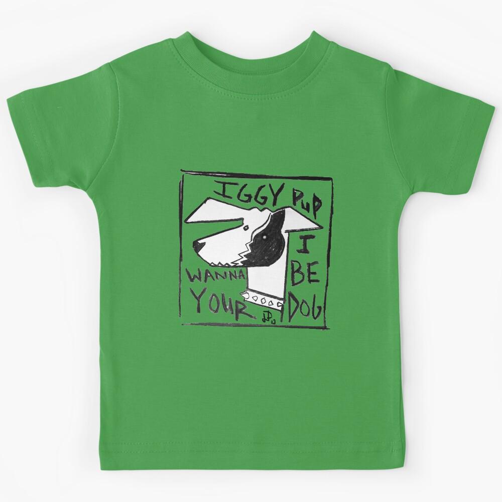 Iggy Pup: I Wanna Be Your Dog Kids T-Shirt 110