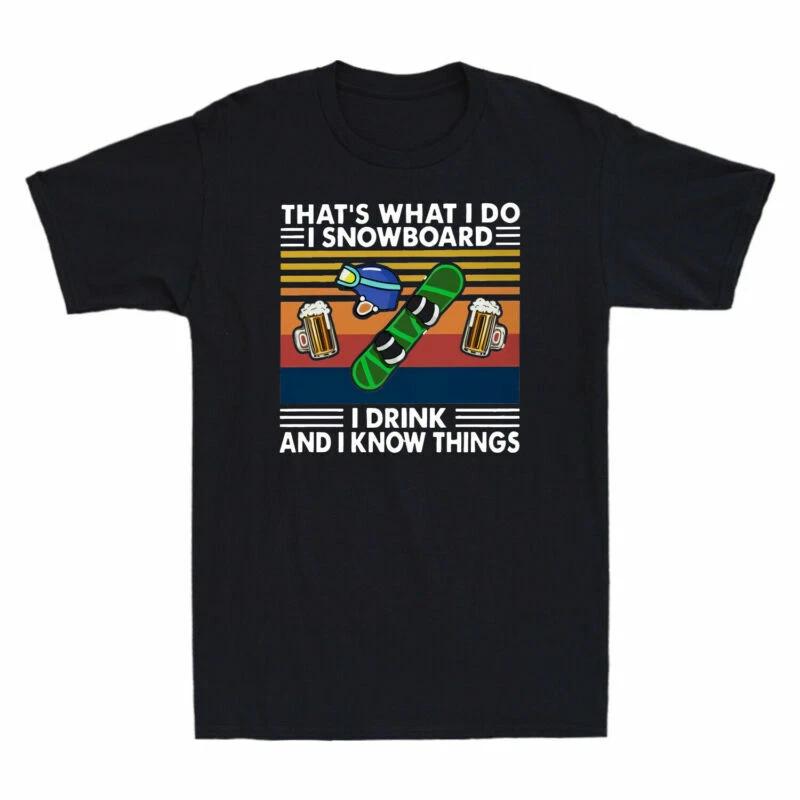 That s What I Do I Snowboard I Drink And I Know Things Vintage Men s T Shirt Tee L