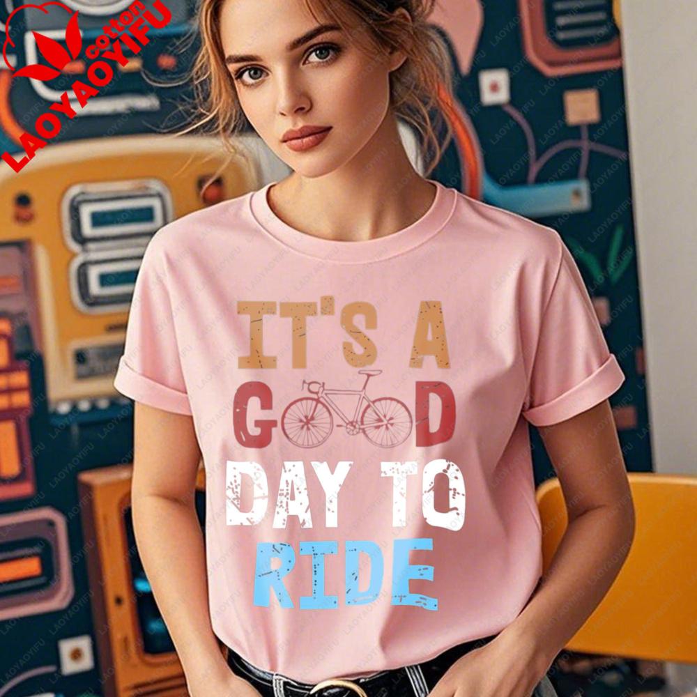 ITS A GOOD DAY TO RIDE Cycling Shirt Bike Riding Tshirts Bicycle Lover Bicycling Tee Women Daily Life Casual Cotton Tops