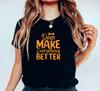 Dogs Make Everything Better T-Shirt, Cute Dog Lover Shirt, Funny Pet Owner Gift, Dog Mom Apparel, Dog Dad Tee, Animal Lover Fashion Gift