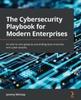 Kniha The Cybersecurity Playbook for Modern Enterprises : An End-to-end Guide To Preventing Data Breaches and Cyber Attacks