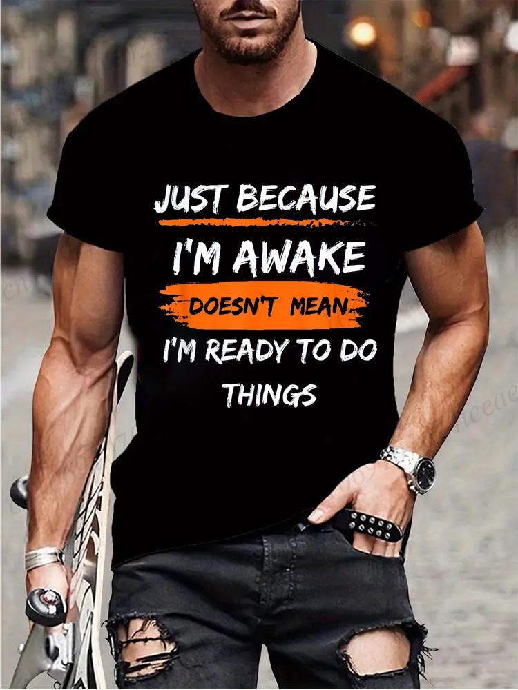 Funny Birthday Gift Just Because I'm Awake Printed Tshirt for Tweens and Teens Men Clothing Hip Hop Streetwear Graphic T Shirts