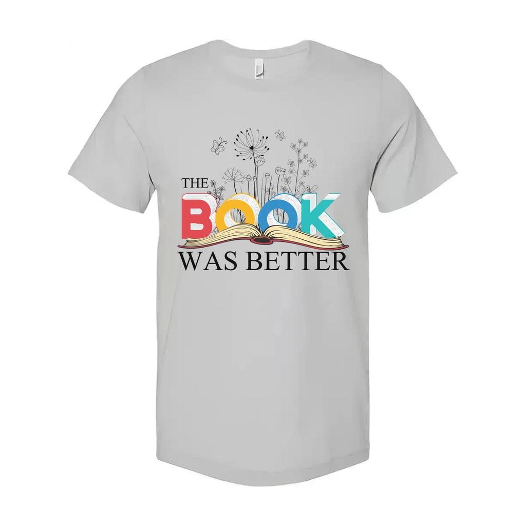 The Book Was Better Graphic Tee For Book Lovers And Reading Enthusiasts Worldwid