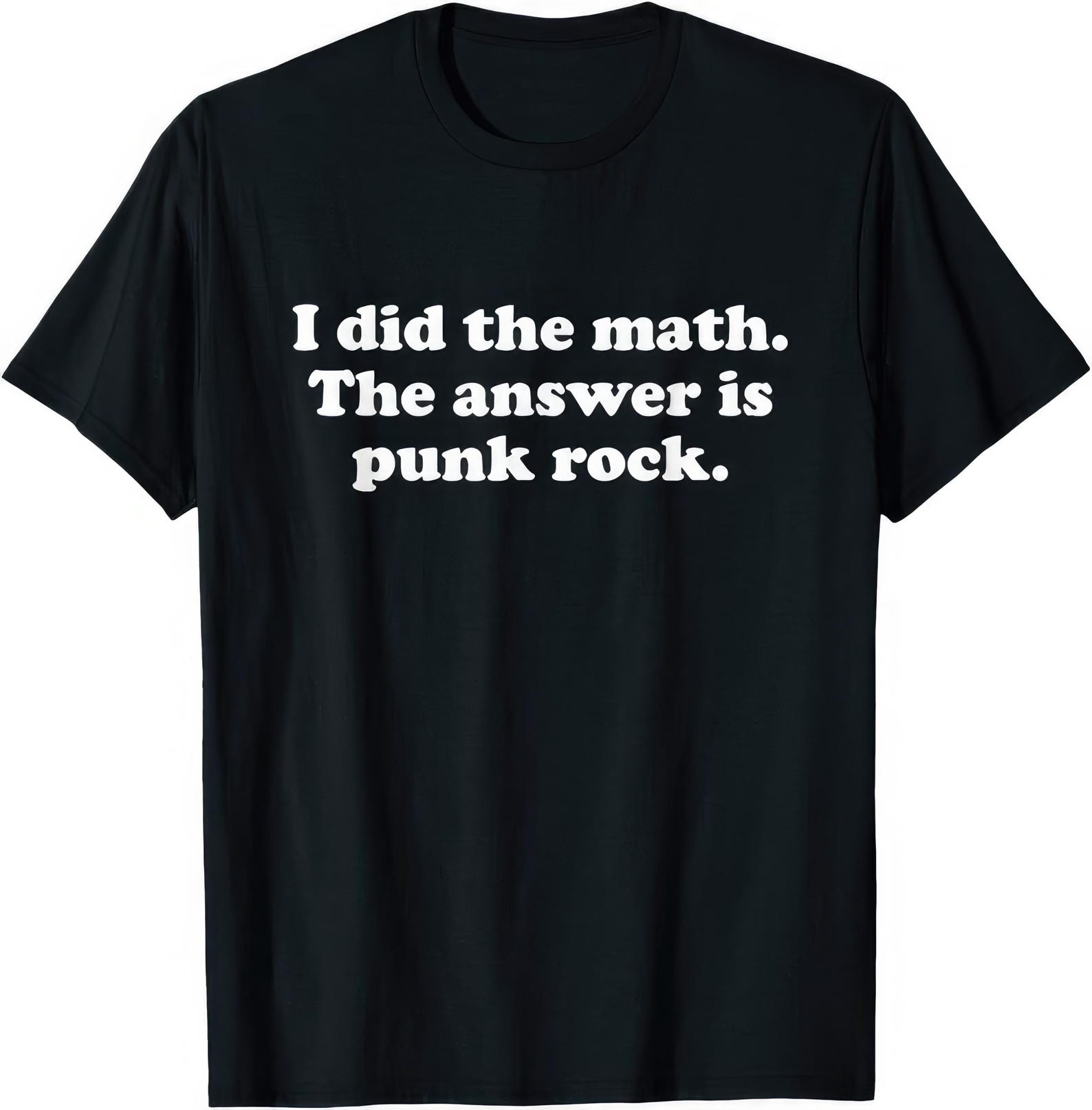 I Did The Math The Answer Is Punk Rock T shirt M