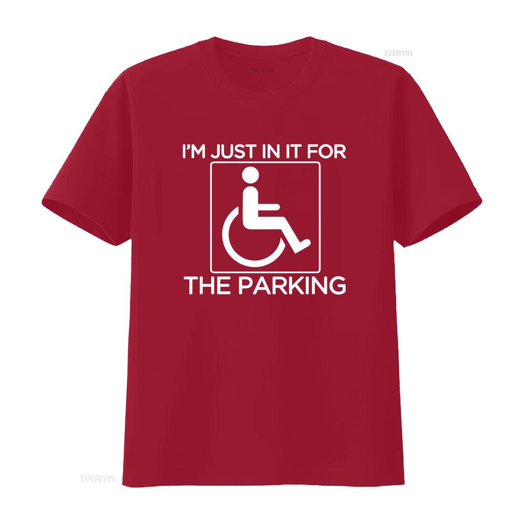 IM Just in it for The Parking Disabled Wheelchair Design Fun T Shirt vintage Washed Stylish Unisex Soft fashion