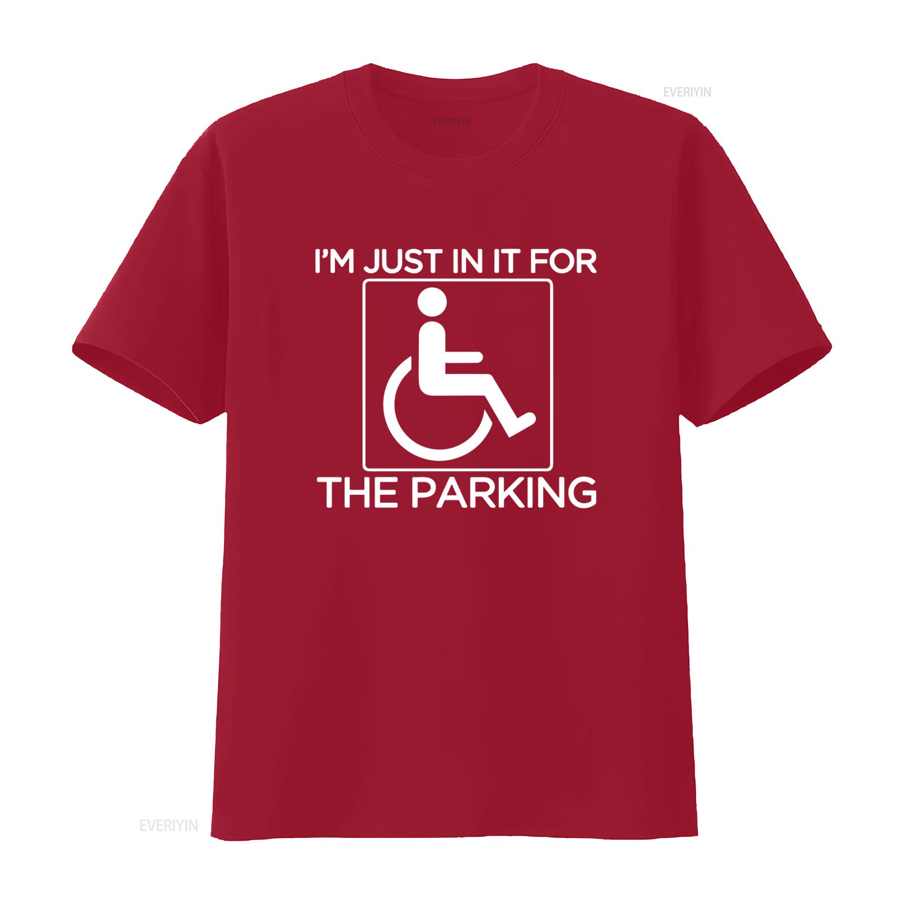 

IM Just in it for The Parking Disabled Wheelchair Design Fun T Shirt vintage Washed Stylish Unisex Soft fashion S