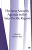 The The New Security Agenda In the Asia-Pacific Region Book