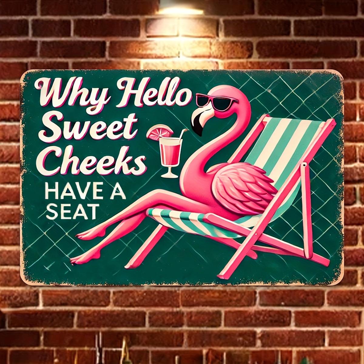 

Flamingo Vintage Metal Wall Decor Sign Why Hello Sweet Cheeks Have A Seat - Aluminum Tin Sign for Outdoor, Patio, Street, 20x30cm（7.8x11.8inch）