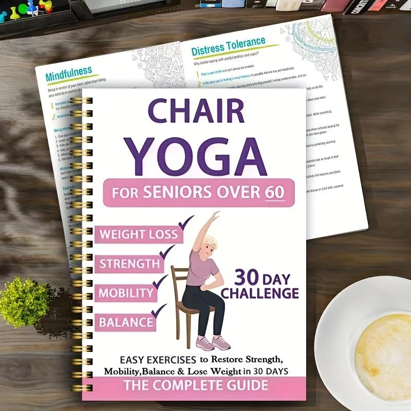 30-Day Chair Yoga Guide for Seniors Over 60: 40+ Low-Intensity Exercises to Restore Strength, Mobility, and Balance - Gentle