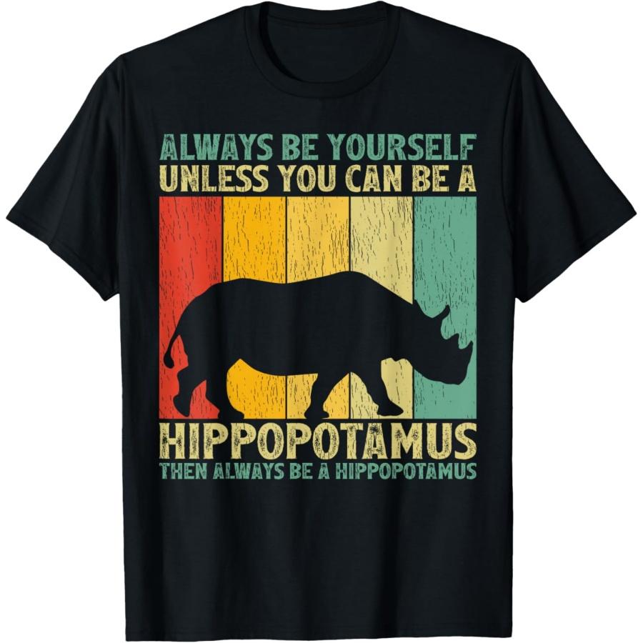 Vintage Always Be Yourself Unless You Can Be A Hippopotamus T-Shirt S