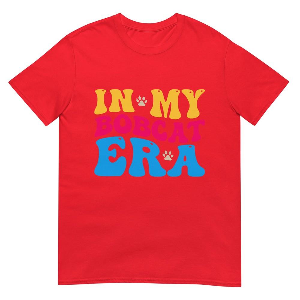In My Bobcat Era Wild Cat Owner Bobcat Lover Wild Bobcat Tshirt S