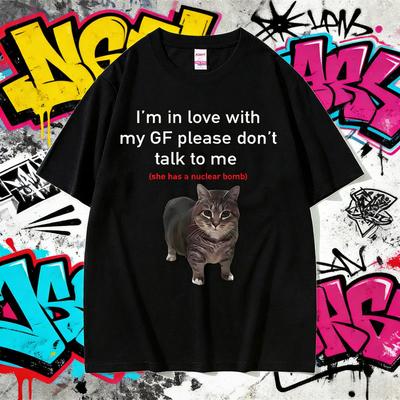 2025 Summer I'm In Love with My GF Please Don't Talk To Me Cat Funny Meme T Shirts Men's Women 100% Pure Cotton Printed T-shirt