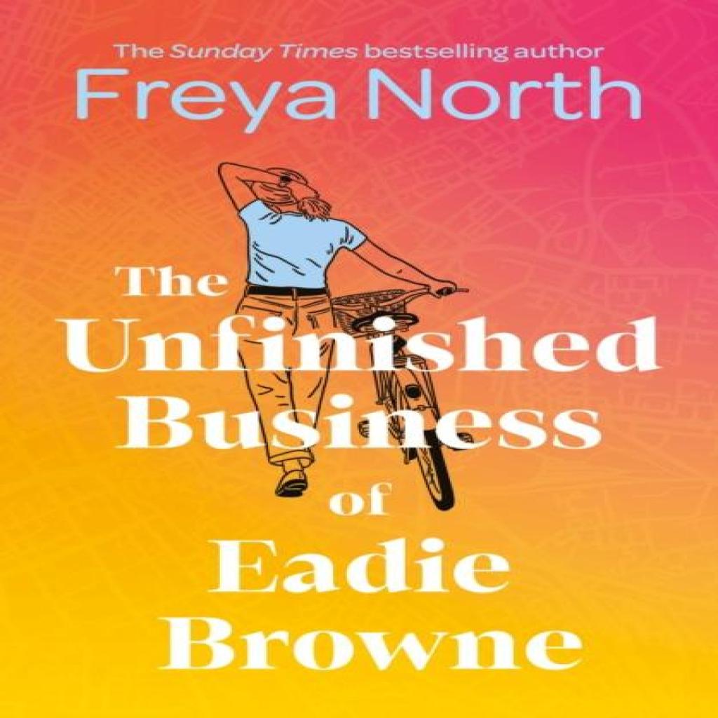 The Unfinished Business of Eadie Browne by Freya North Hardback Book 9781802793000