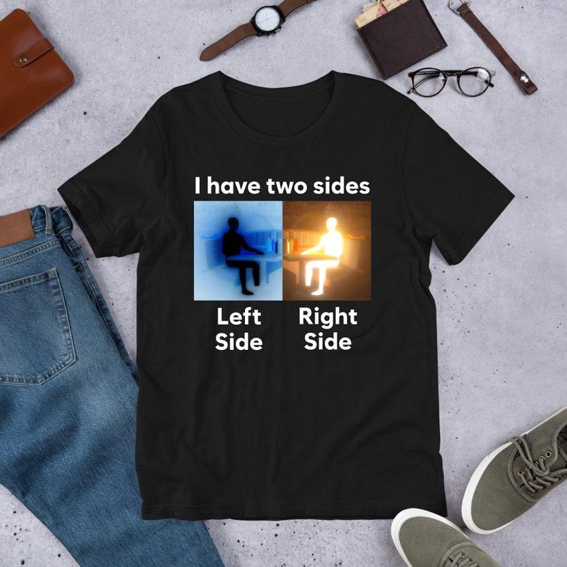 

I have two-sided inverse meme funny meme shirt ironic shirt joke gift Peculiar specific Derangement shirt curse Prank gift Funny 4XL