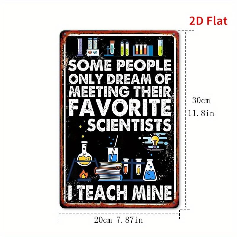D Flat vintage square metal signage Some people can only dream of meeting their favorite Scientist fun wall art decoration 20x30cm(7.8x11.8inch)