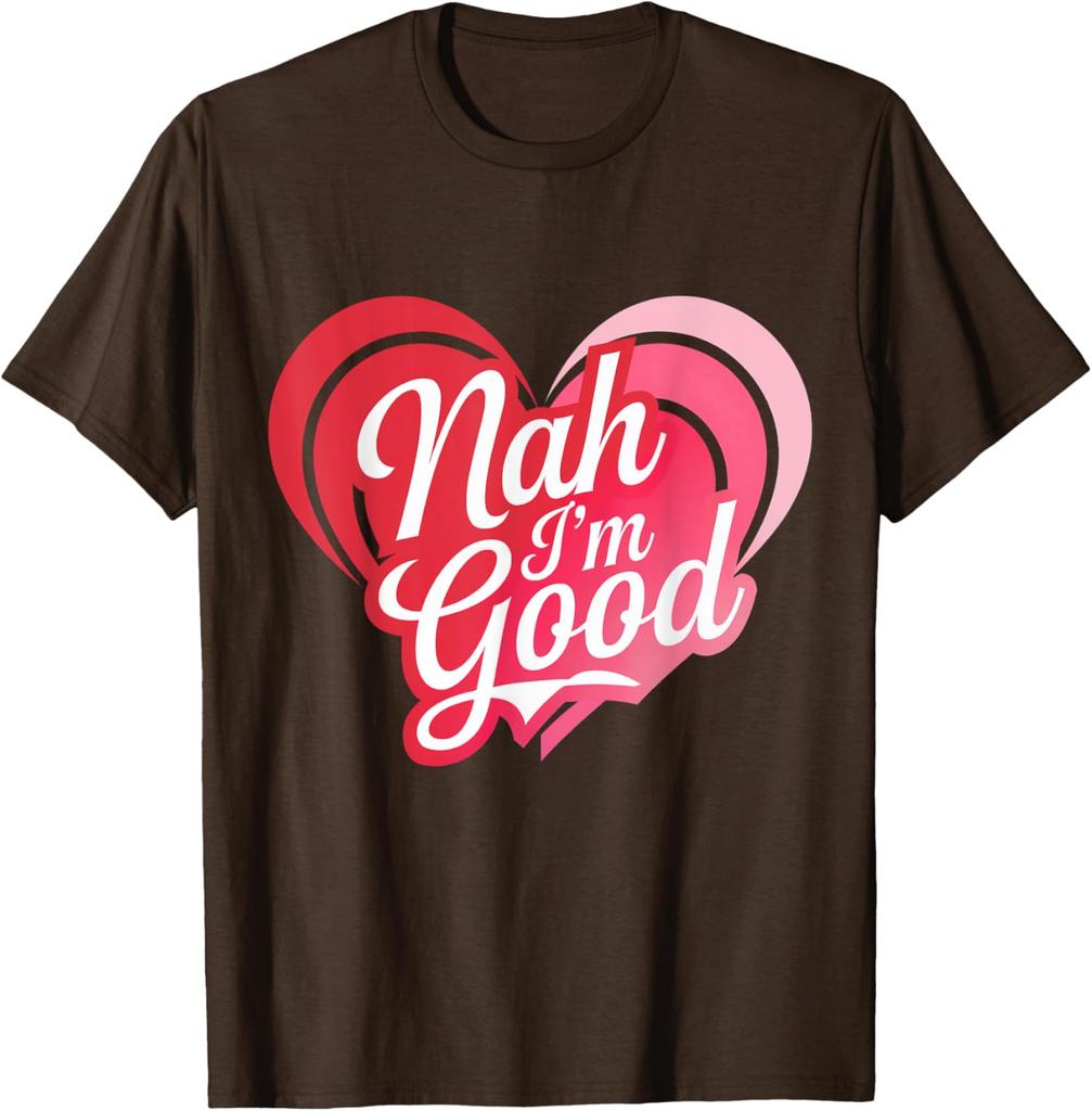 Nah Im Good Heart Anti Valentines Day Single Awareness Graphic Tee Men Casual Daily Short Sleeve T-Shirt
