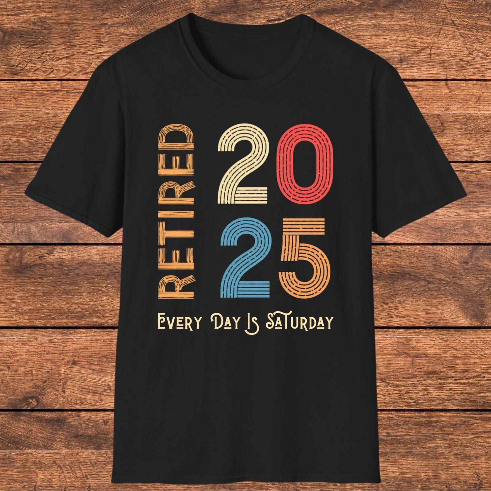 2025 Retired T- Shirt, Vintage Retirement Gift, Every Day is Saturday  Shirt 3XL