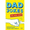 Dad Jokes for New Dads: The Ultimate New Dad Father' Day Gift To Embarrass Your Kids Early with + Jokes!