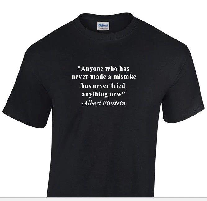 

Albert Einstein Famous Quote Anyone Who Has Never Made a Mistake Black T-Shirt 2XL