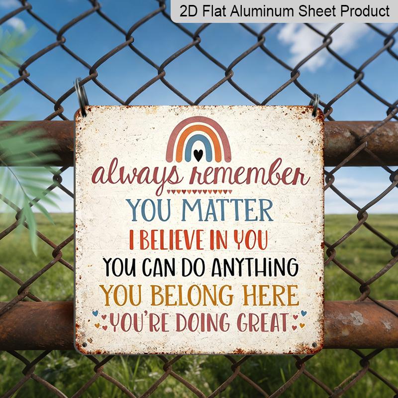 

2D Flat - 1pc Vintage Aluminium Metal Sign, Outdoor Decorative Wall Sign, Retro Tin Sign Style, Always Remember You Matter and You Belong Here 20*20cm