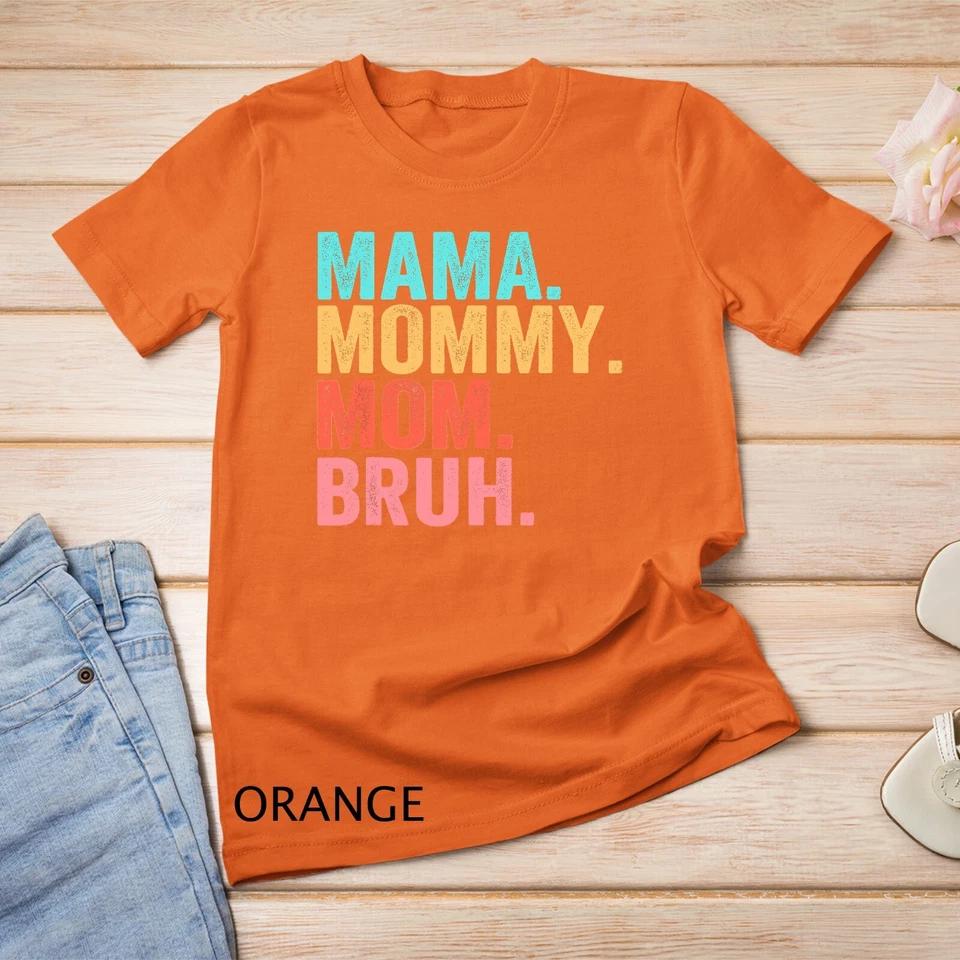 Mama Mommy Mom Bruh Mothers Day Vintage Funny Mother Unisex T-shirt 5 M