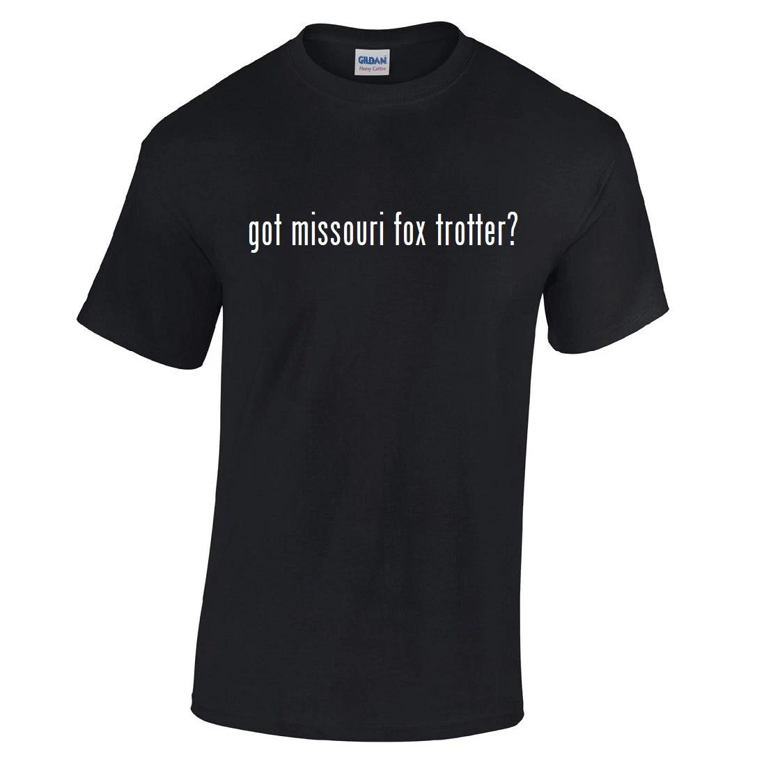 

Got Missouri Fox Trotter  Cotton T-Shirt Shirt Black White Funny Gift S - 5XL M