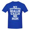 Funny My Favorite Goalie Calls Me Mom Soccer Hockey Unisexs Printed TShirt Unisex T shirtBlouse