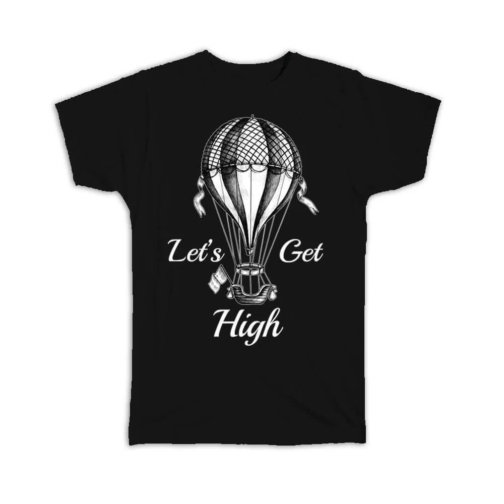 Gift T-Shirt : Lets Get High Hot Air Balloon Vintage Art Ballooning Adventure 2XL