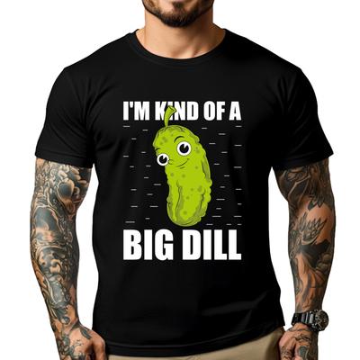 Cucumber Lover Funny Pickle Giftscucumber Lover Funny Im Kind Of A Big Dill Vegetable Pickle Big And Tall T Shirts Classic