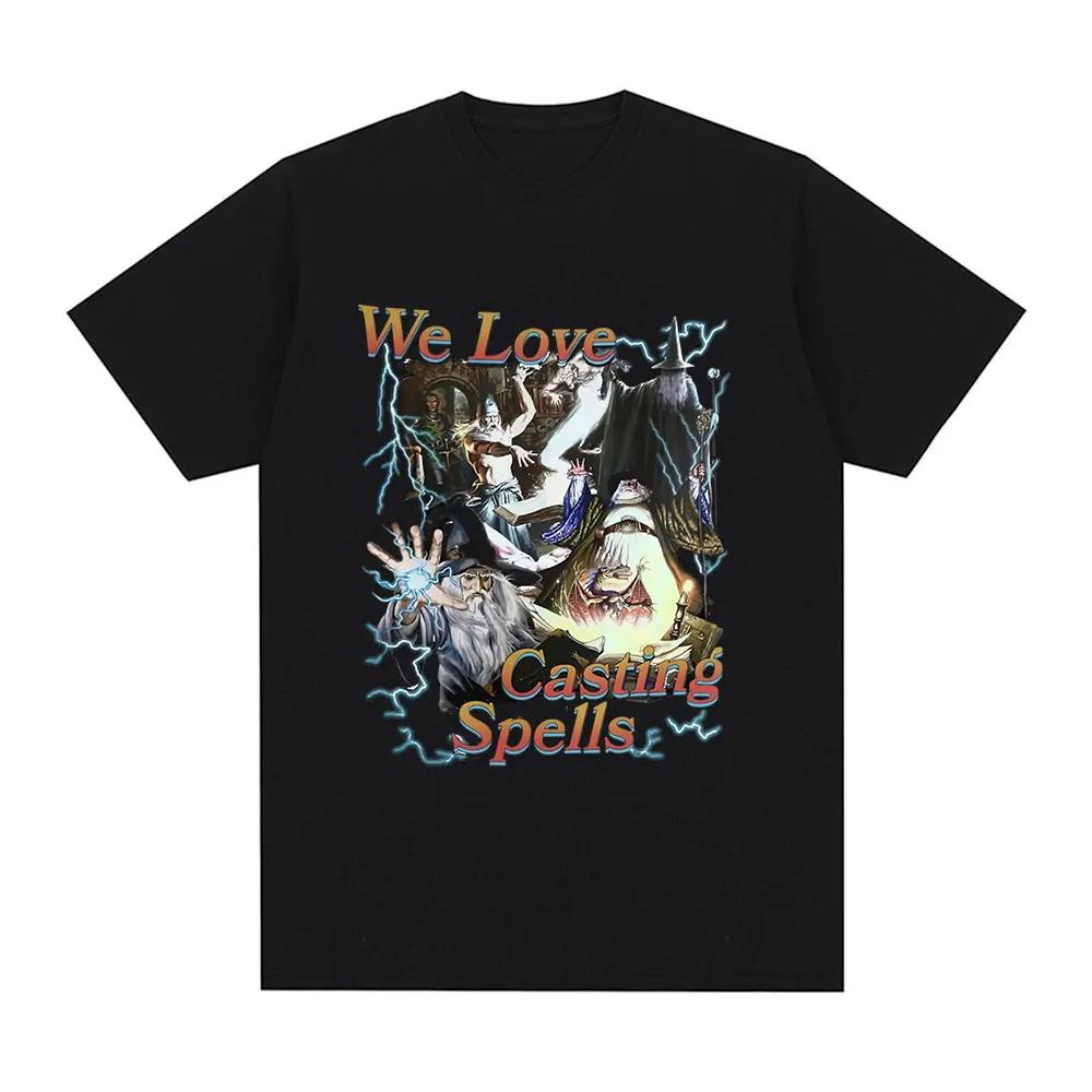 We Love Casting Spells Meme Graphic T Shirt Harajuku Streetwear Clothing 100% Cotton Casual O-Neck Oversized T-shirts Unisex