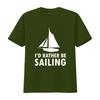 Id Rather Be Sailing Unisexs T Shirt Sail Sailor Boat Boating Laser vintage Washed homme Stylish Breathable Stretched streetwear