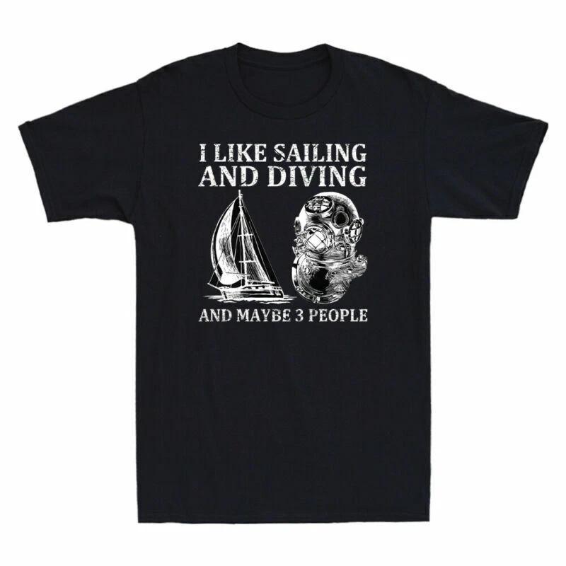 I Like Sailing And Diving And Maybe 3 People Funny Scuba Diving Men s T-Shirt M