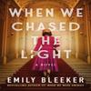 When We Chased the Light by Emily Bleeker Paperback Book 9781662517075