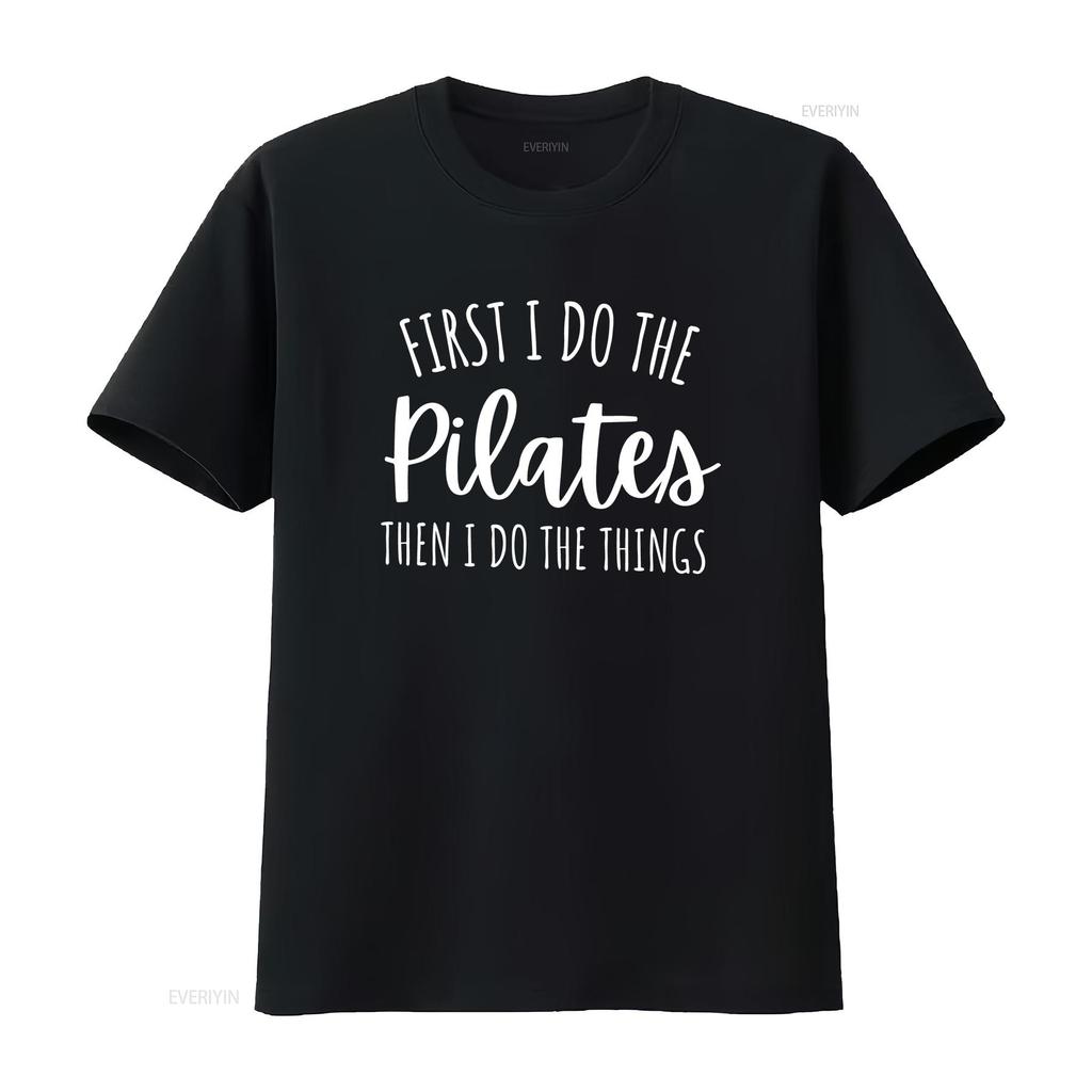 First I Do Pilates Then The Things T Shirt namaste gift for yogi meditation yoga tee instructor vintage Washed fashion Stylish