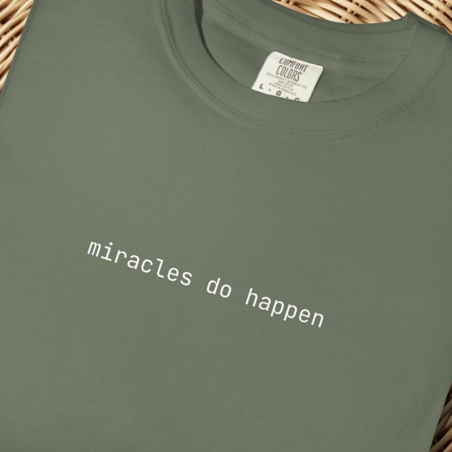 Miracles Do Happen Graphic T-Shirt, Inspirational Tee, Healing Gift, IVF, Faith Shirt, Believe Shirt, Comfort Colors Shirt, Encouragement M
