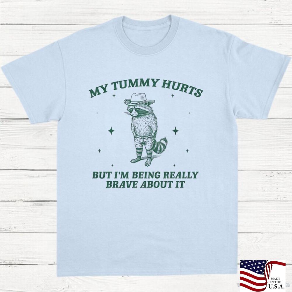 

My Tummy Hurts But I#039m Being Really Brave About It Vintage Shirt Funny Raccoon Unisex T-Shirt L