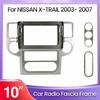 For Nissan X-TRAIL 2003-2007 10.1 Inch Car Fascia Frame Decorative Panel Mounting Auto Interior Accessories