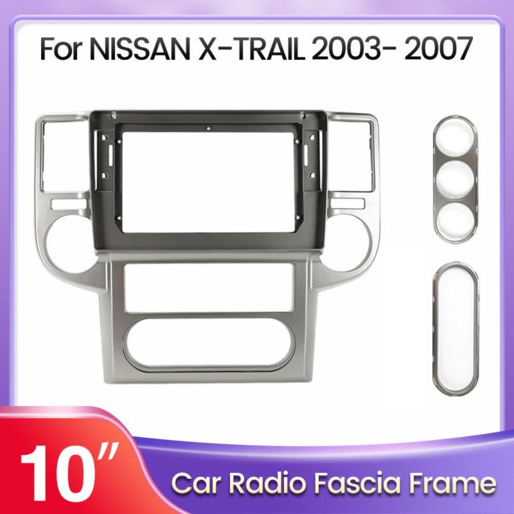 For Nissan X-TRAIL 2003-2007 10.1 Inch Car Fascia Frame Decorative Panel Mounting Auto Interior Accessories