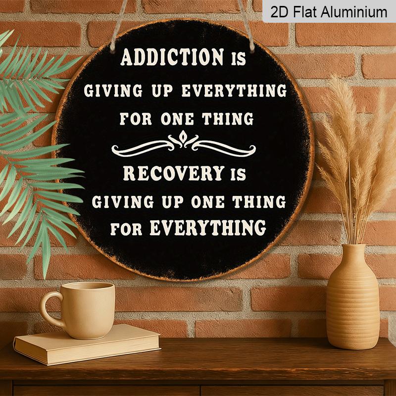 2D Flat, 1pc 7.87*7.87 Inch Round French Aluminum Sign, Vintage Decorative Plaque about "Addiction And Recovery", "Motivational Proverb" Decorative