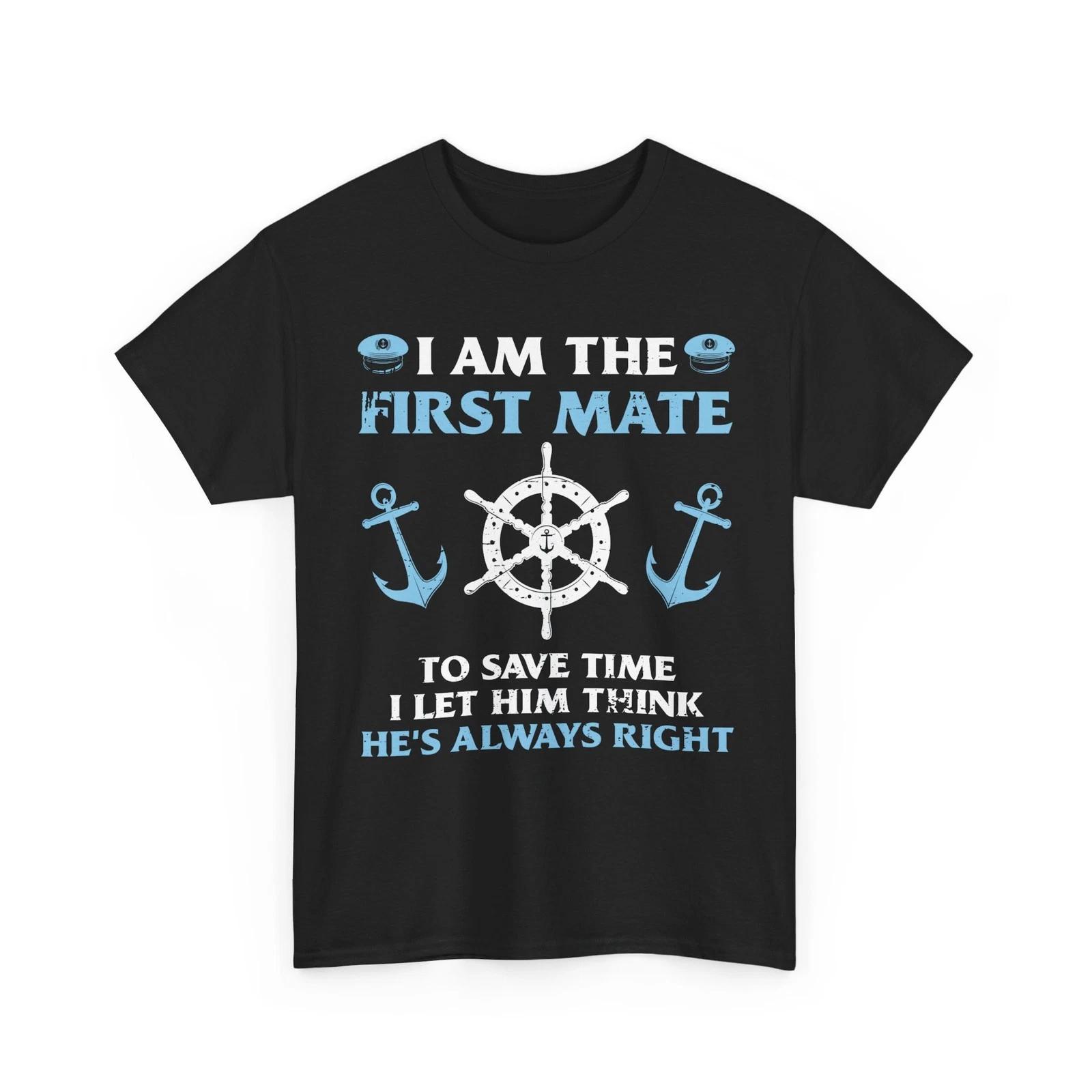 I Am The First Mate Shirt, Captain Of The Boat Boating Sailing Lovers Shirt M