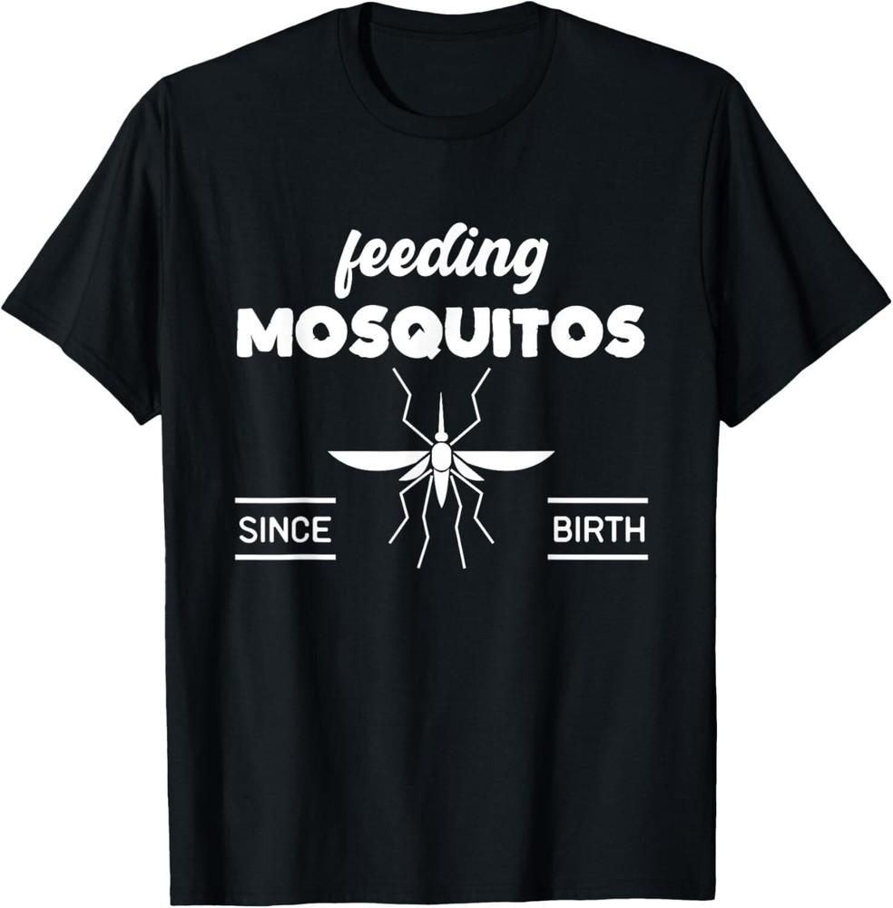 

Funny Feeding Mosquitoes Since Birth Tee Retro Vintage Gift T-Shirt 4XL